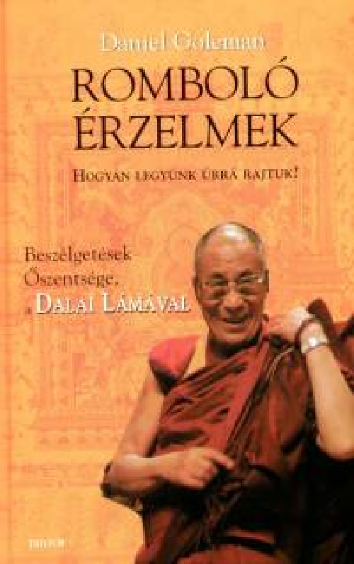 Romboló érzelmek - Hogyan legyünk úrrá rajtuk? Romboló érzelmek - Hogyan legyünk úrrá rajtuk?